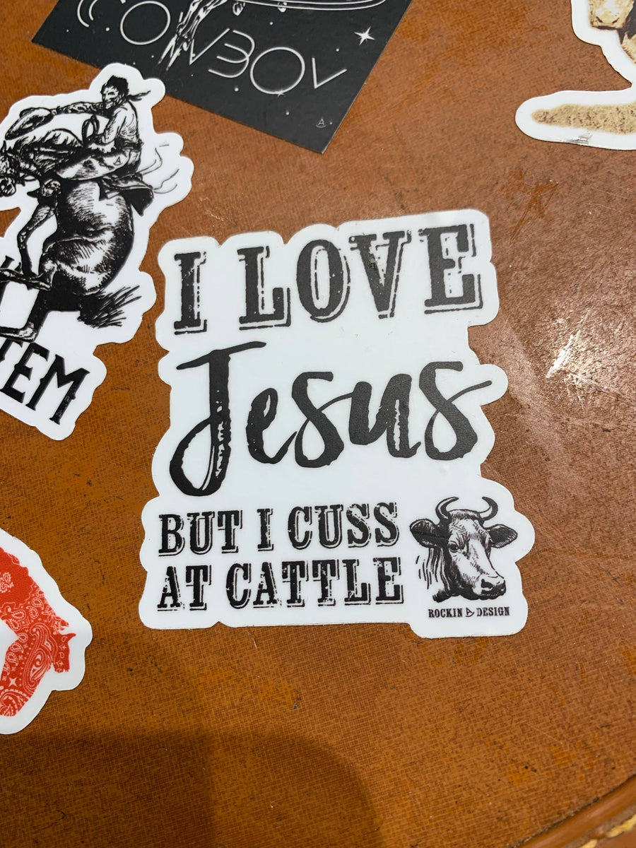 I Love Jesus but I Cuss at Cattle
Sticker