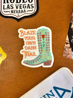 Blaze Your Own Dang Trail cowgirl boot sticker